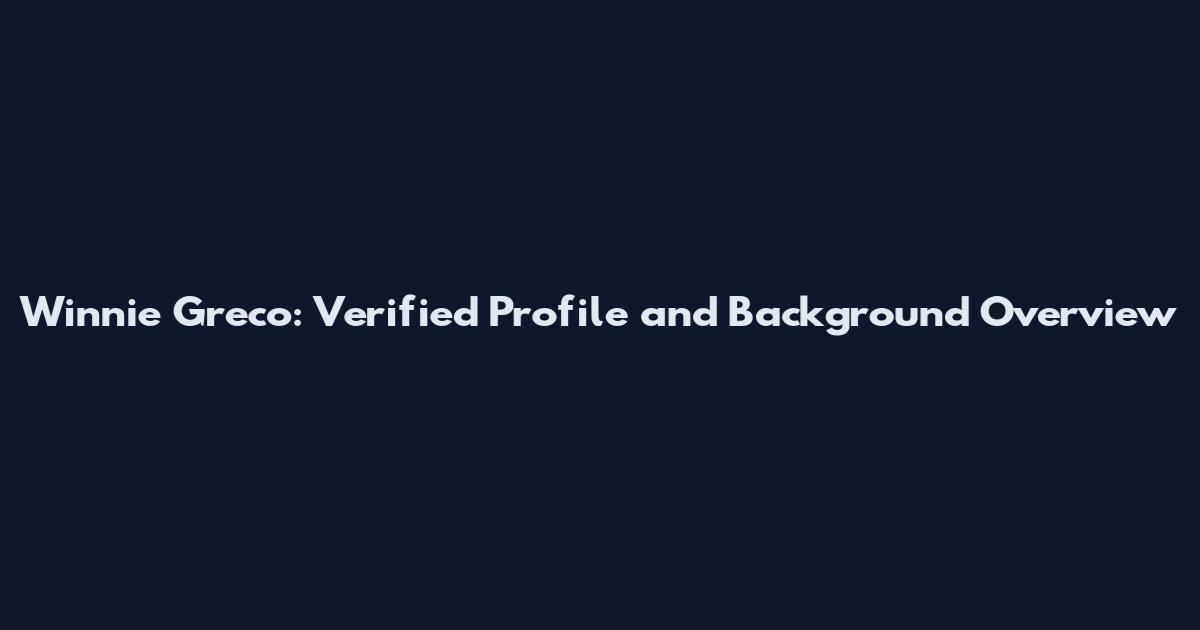 Winnie Greco: Verified Profile and Background Overview
