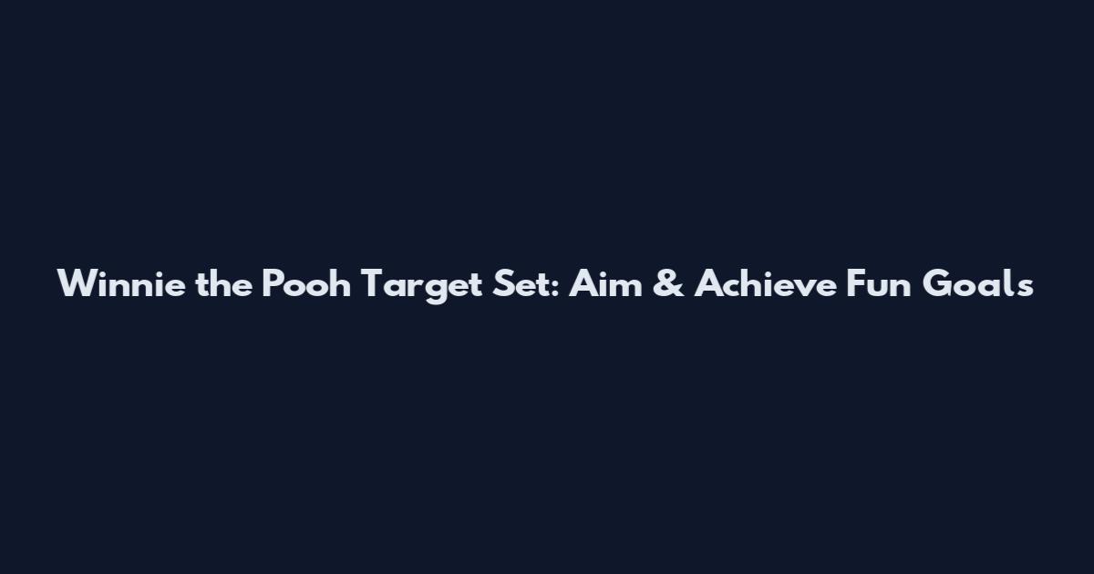 Winnie the Pooh Target Set: Aim & Achieve Fun Goals