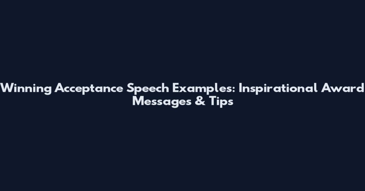 Winning Acceptance Speech Examples: Inspirational Award Messages & Tips