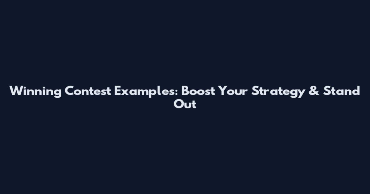 Winning Contest Examples: Boost Your Strategy & Stand Out