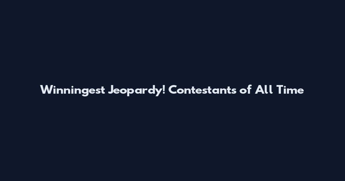 Winningest Jeopardy! Contestants of All Time