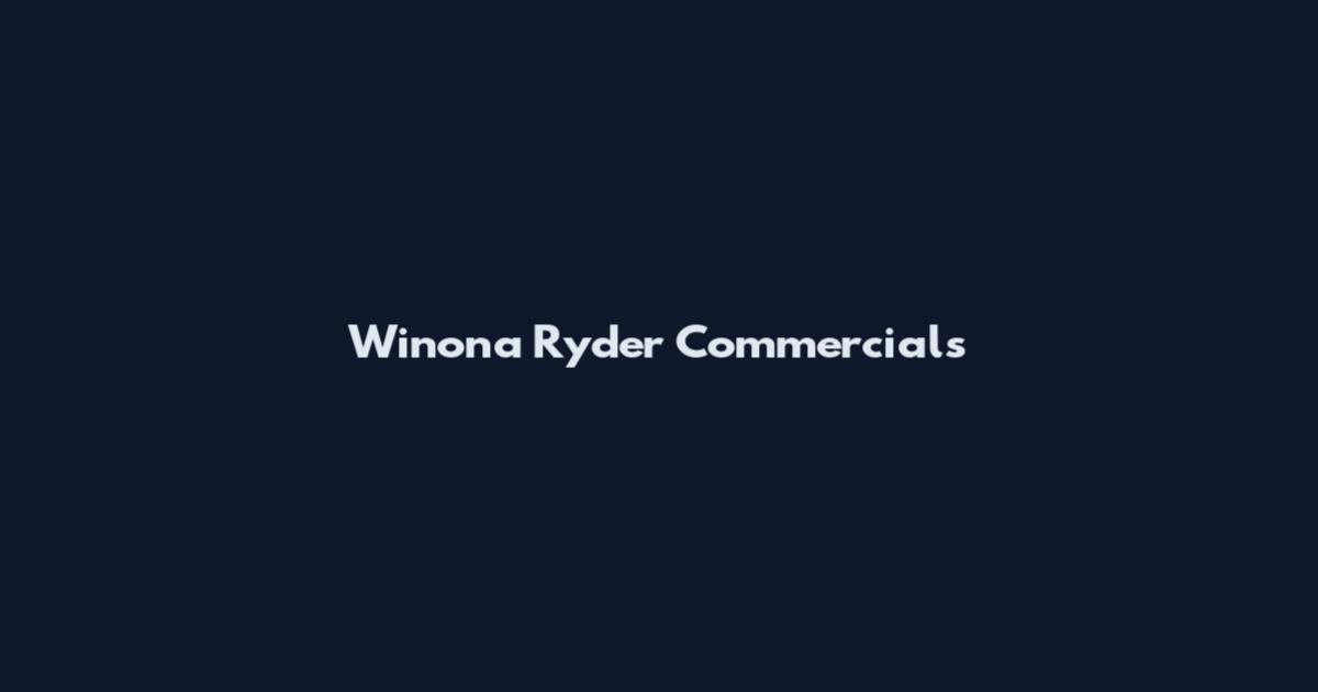 Winona Ryder Commercials