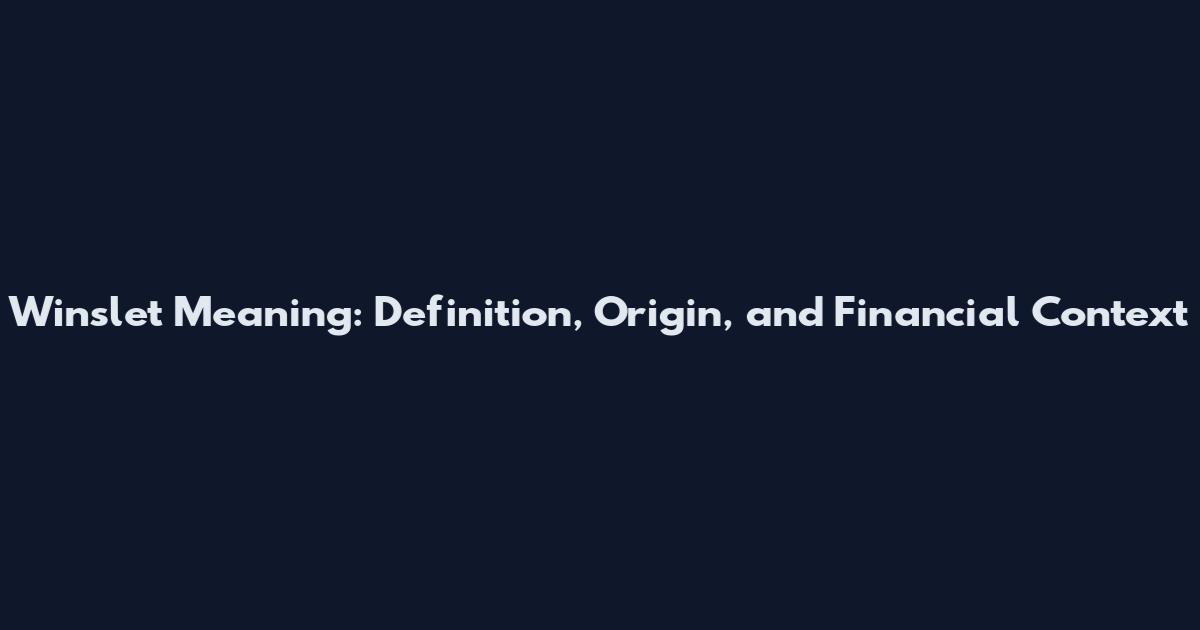 Winslet Meaning: Definition, Origin, and Financial Context