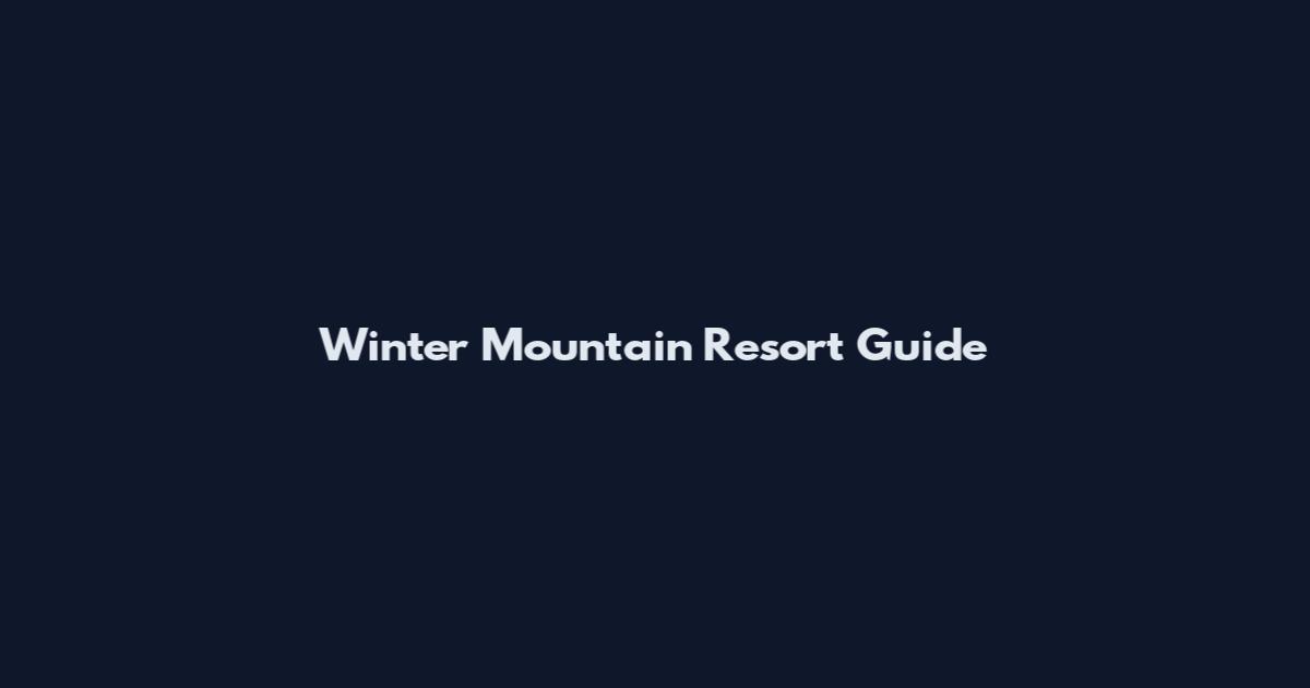 Winter Mountain Resort Guide