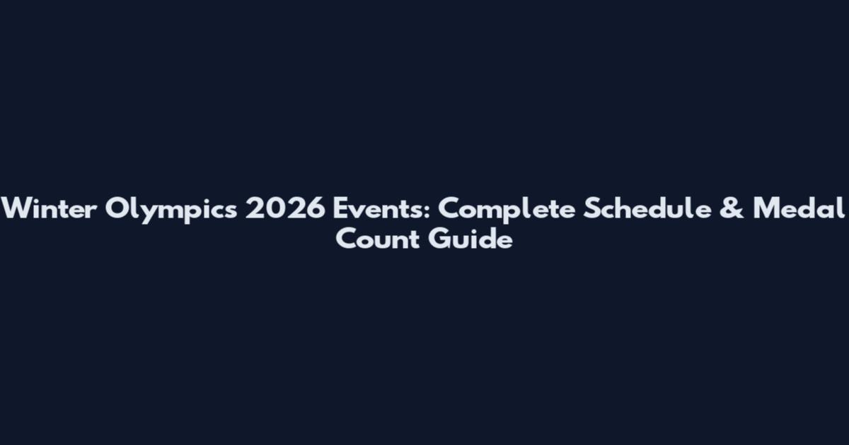 Winter Olympics 2026 Events: Complete Schedule & Medal Count Guide