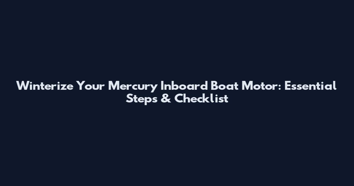 Winterize Your Mercury Inboard Boat Motor: Essential Steps & Checklist