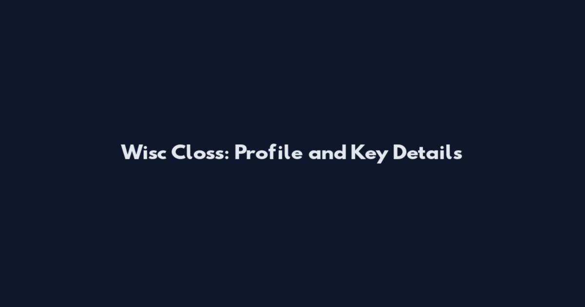 Wisc Closs: Profile and Key Details