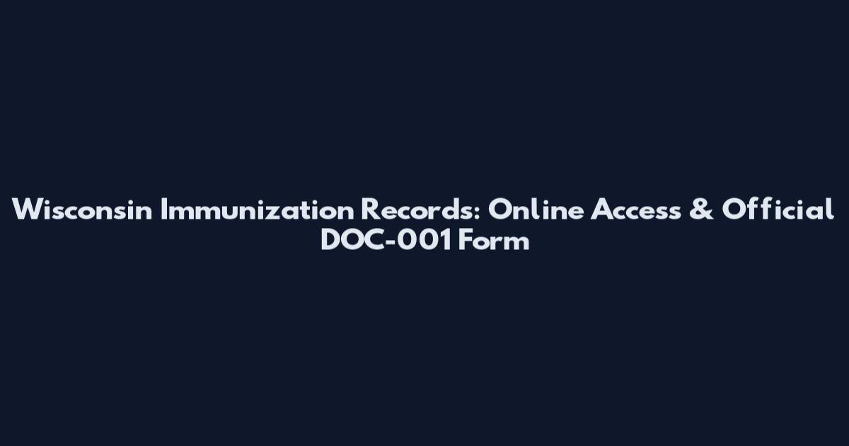 Wisconsin Immunization Records: Online Access & Official DOC-001 Form