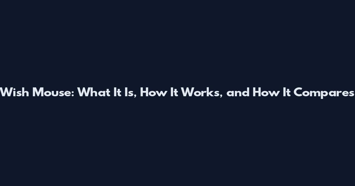 Wish Mouse: What It Is, How It Works, and How It Compares