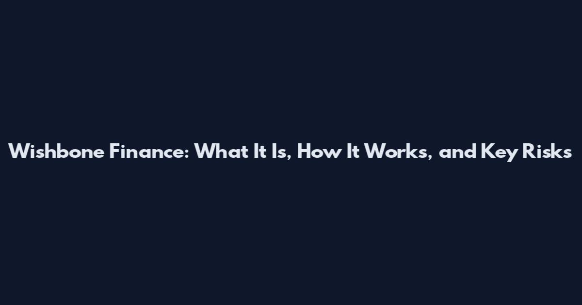 Wishbone Finance: What It Is, How It Works, and Key Risks