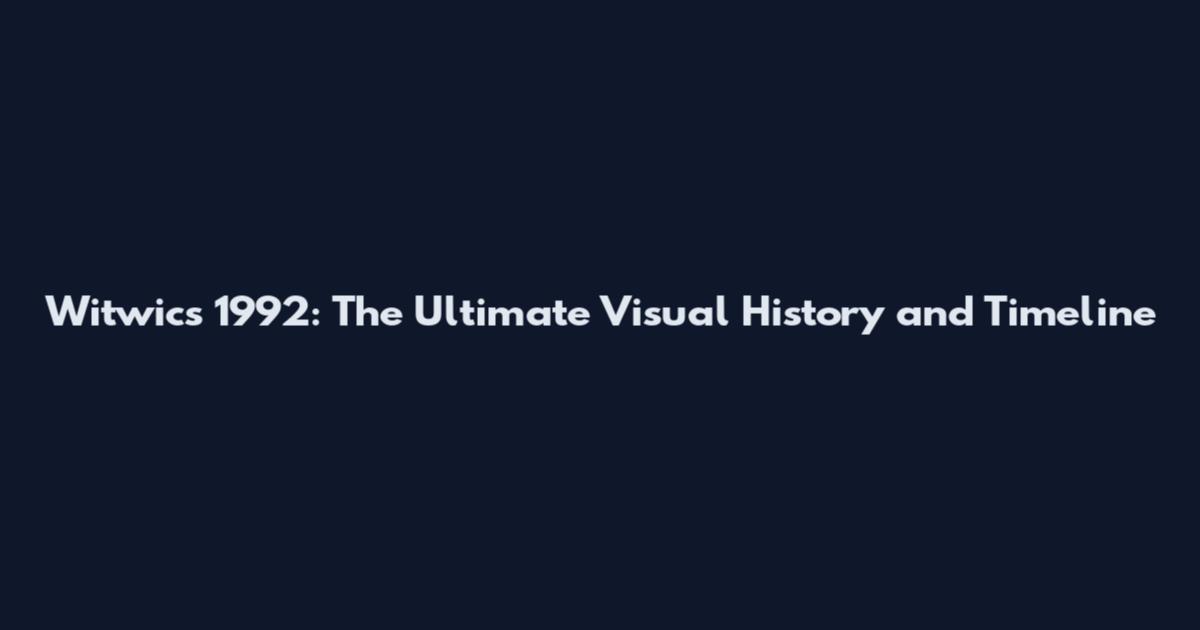 Witwics 1992: The Ultimate Visual History and Timeline