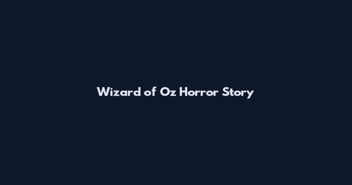 Wizard of Oz Horror Story