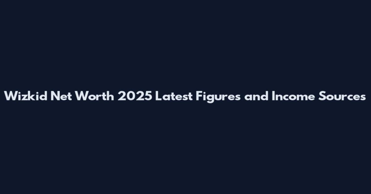 Wizkid Net Worth 2025 Latest Figures and Income Sources
