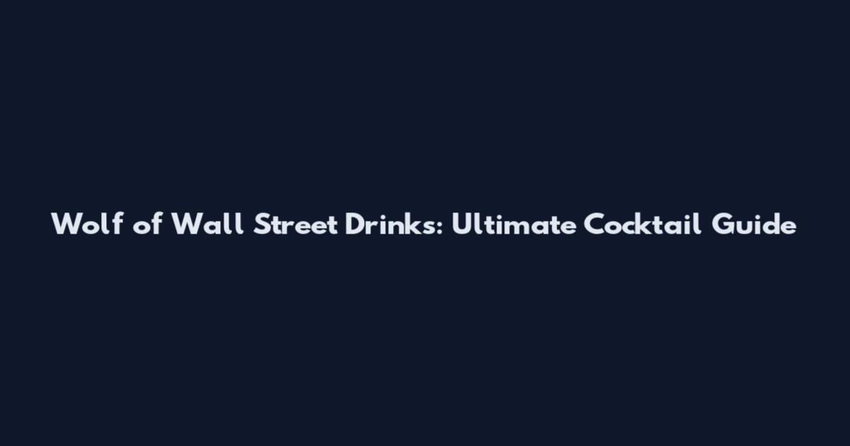 Wolf of Wall Street Drinks: Ultimate Cocktail Guide