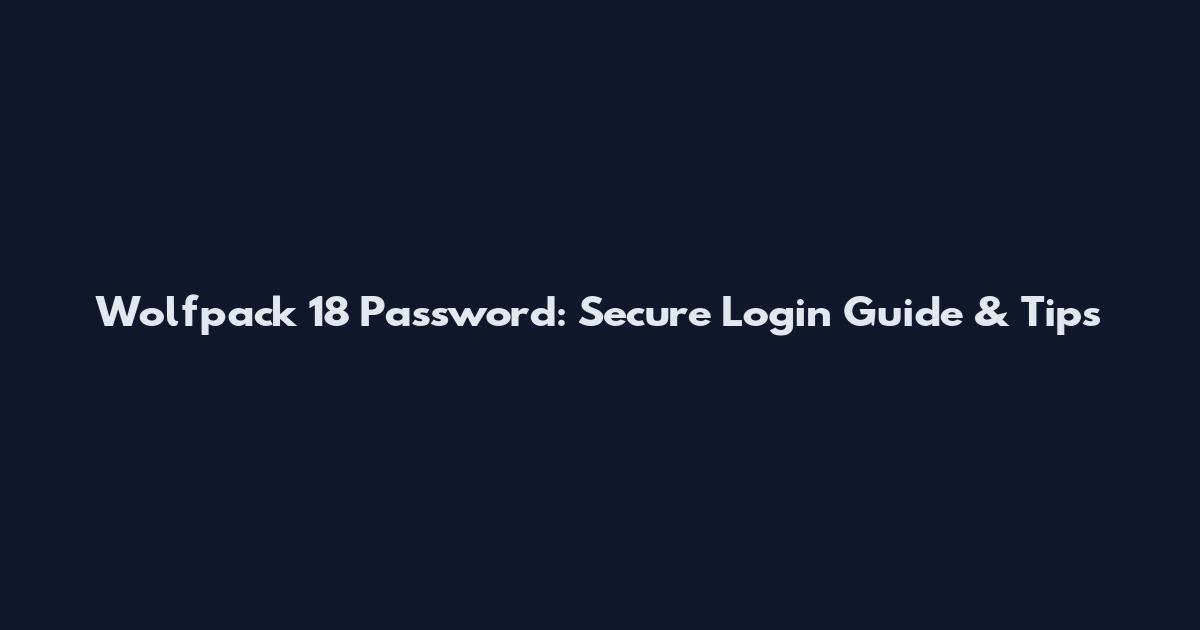 Wolfpack 18 Password: Secure Login Guide & Tips