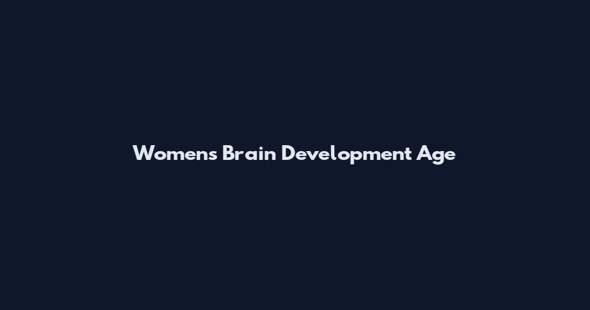 Women's Brain Development Age
