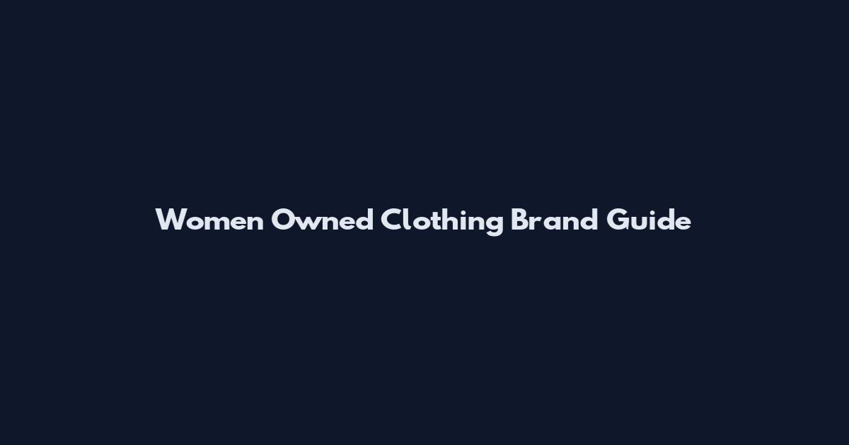 Women Owned Clothing Brand Guide