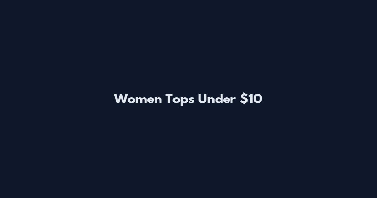 Women Tops Under $10