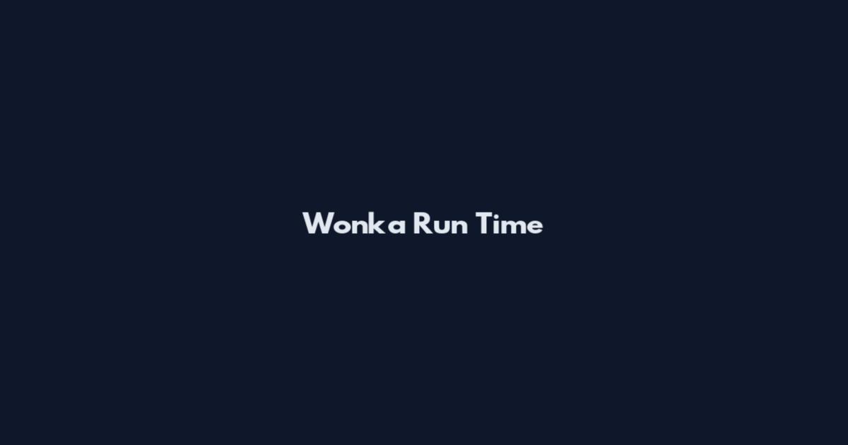 Wonka Run Time