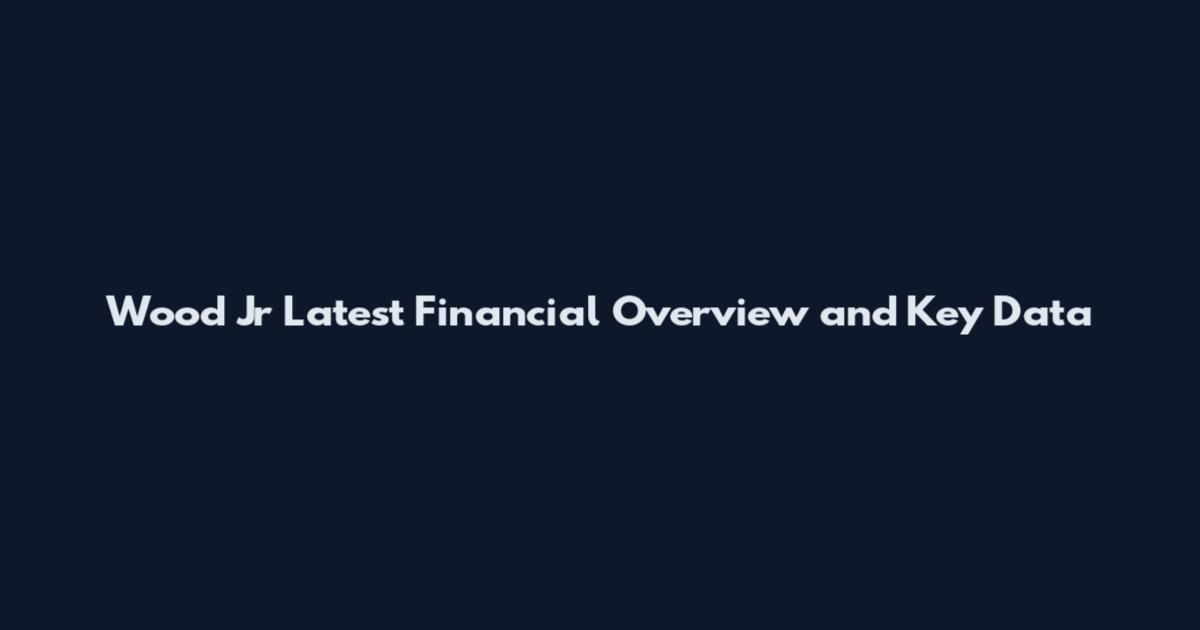 Wood Jr Latest Financial Overview and Key Data