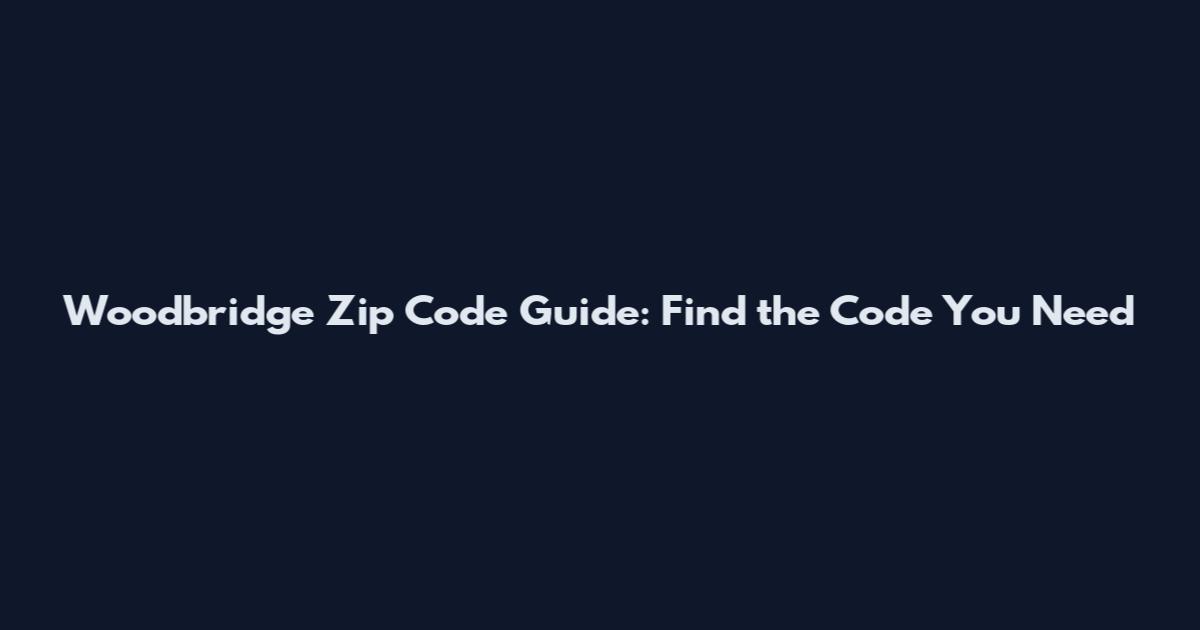 Woodbridge Zip Code Guide: Find the Code You Need