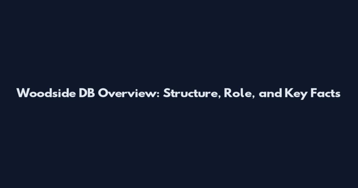 Woodside DB Overview: Structure, Role, and Key Facts