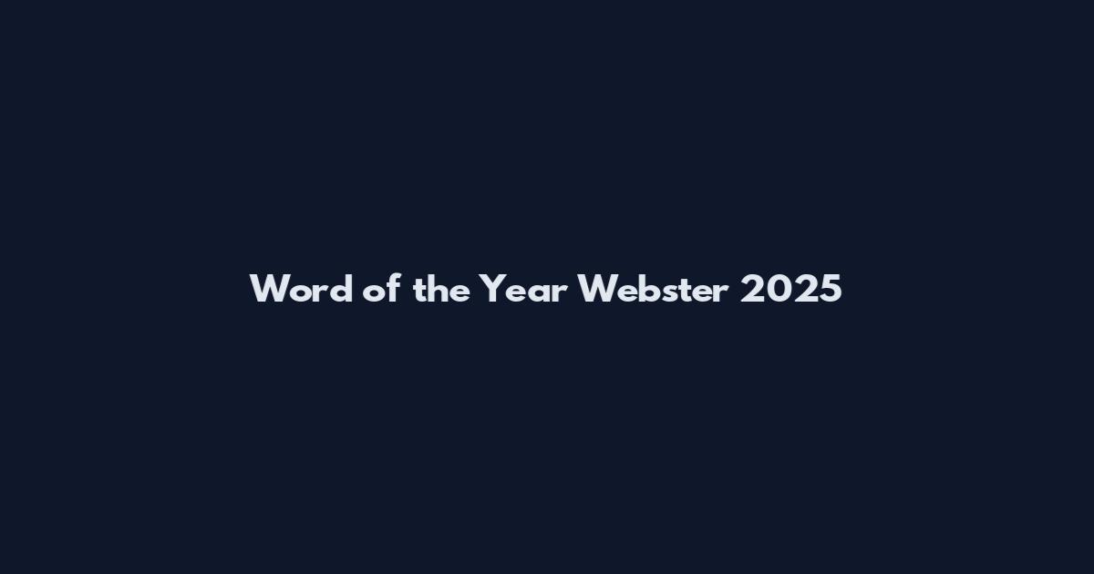 Word of the Year Webster 2025