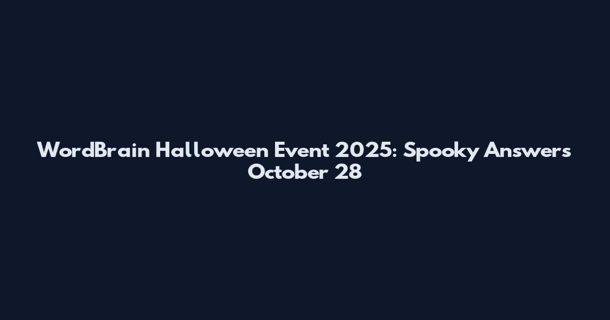 WordBrain Halloween Event 2025: Spooky Answers October 28