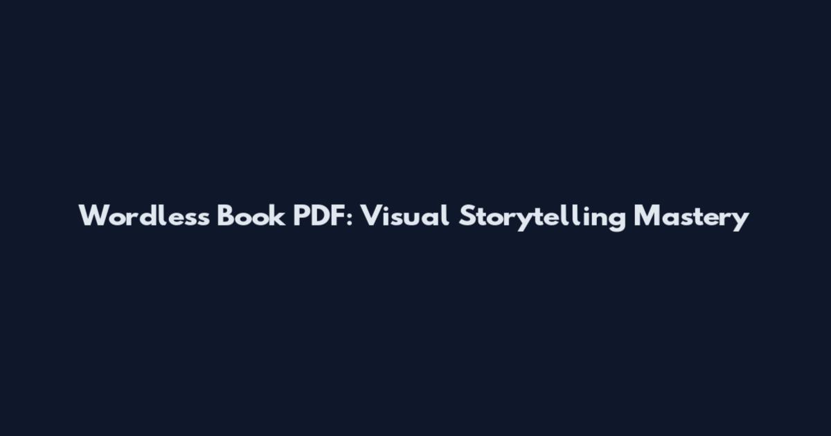 Wordless Book PDF: Visual Storytelling Mastery