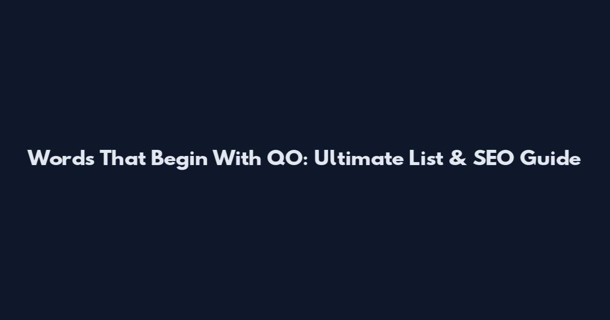 Words That Begin With QO: Ultimate List & SEO Guide