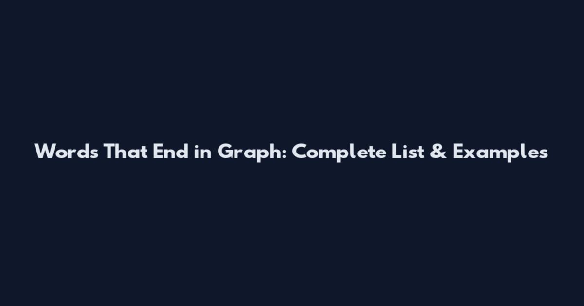 Words That End in Graph: Complete List & Examples