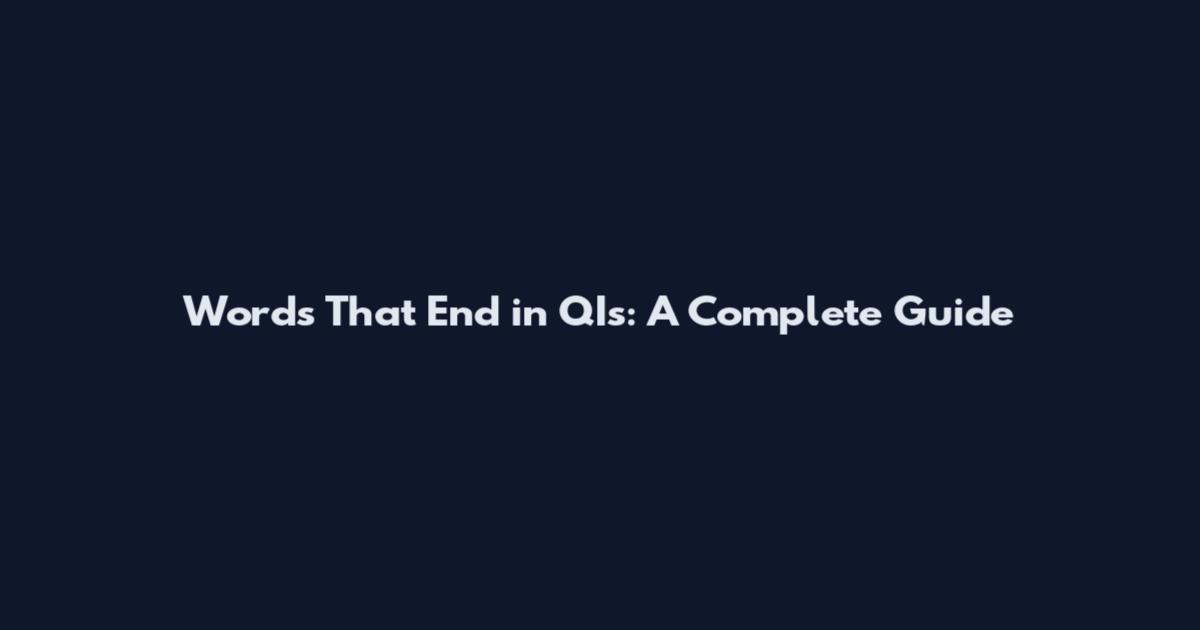 Words That End in QIs: A Complete Guide