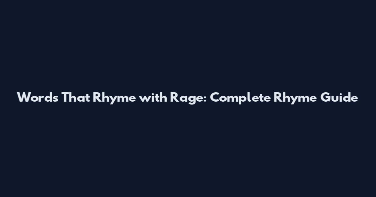 Words That Rhyme with Rage: Complete Rhyme Guide