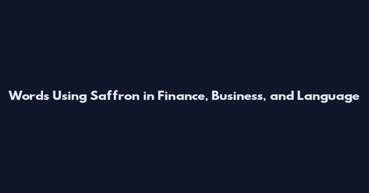 Words Using Saffron in Finance, Business, and Language