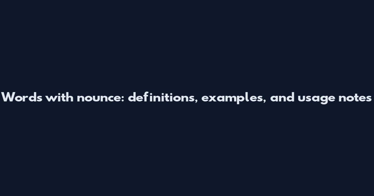 Words with 'nounce': definitions, examples, and usage notes