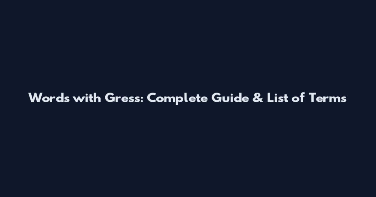 Words with Gress: Complete Guide & List of Terms