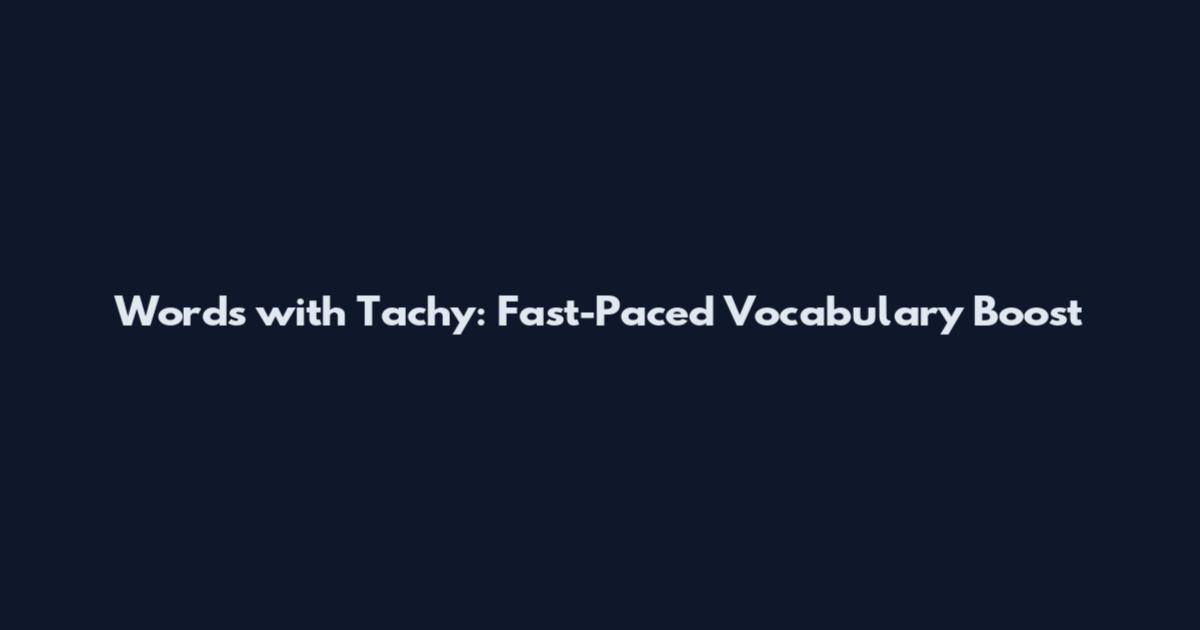 Words with Tachy: Fast-Paced Vocabulary Boost