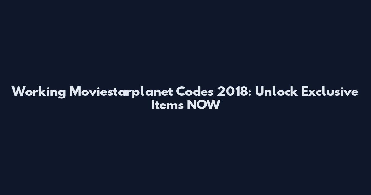 Working Moviestarplanet Codes 2018: Unlock Exclusive Items NOW