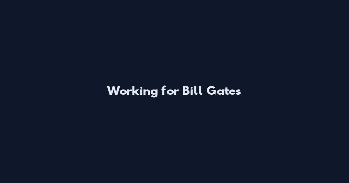 Working for Bill Gates