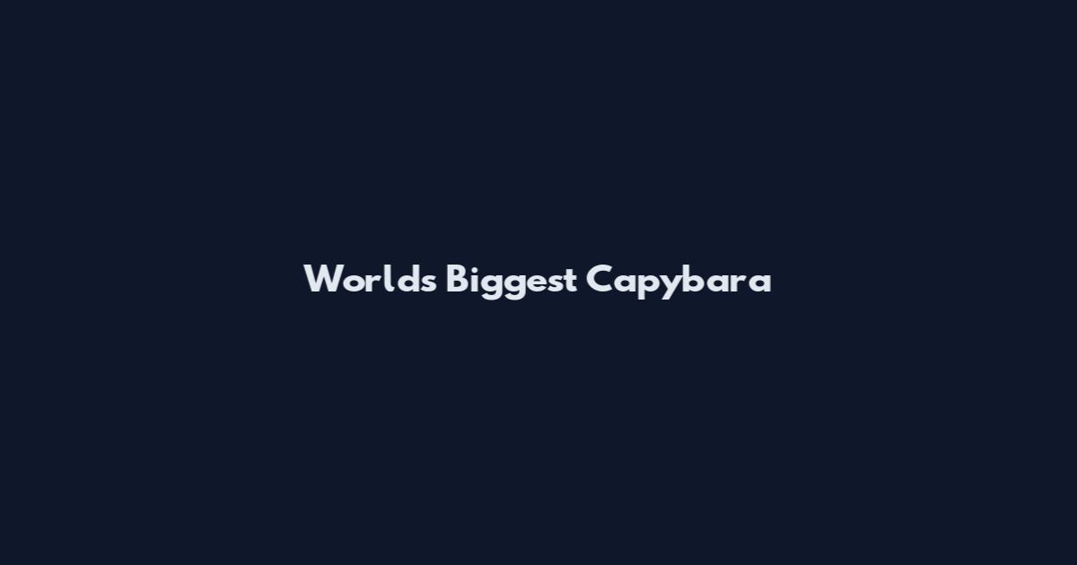 World's Biggest Capybara