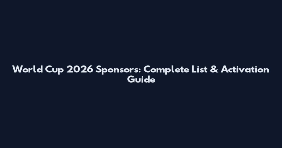 World Cup 2026 Sponsors: Complete List & Activation Guide