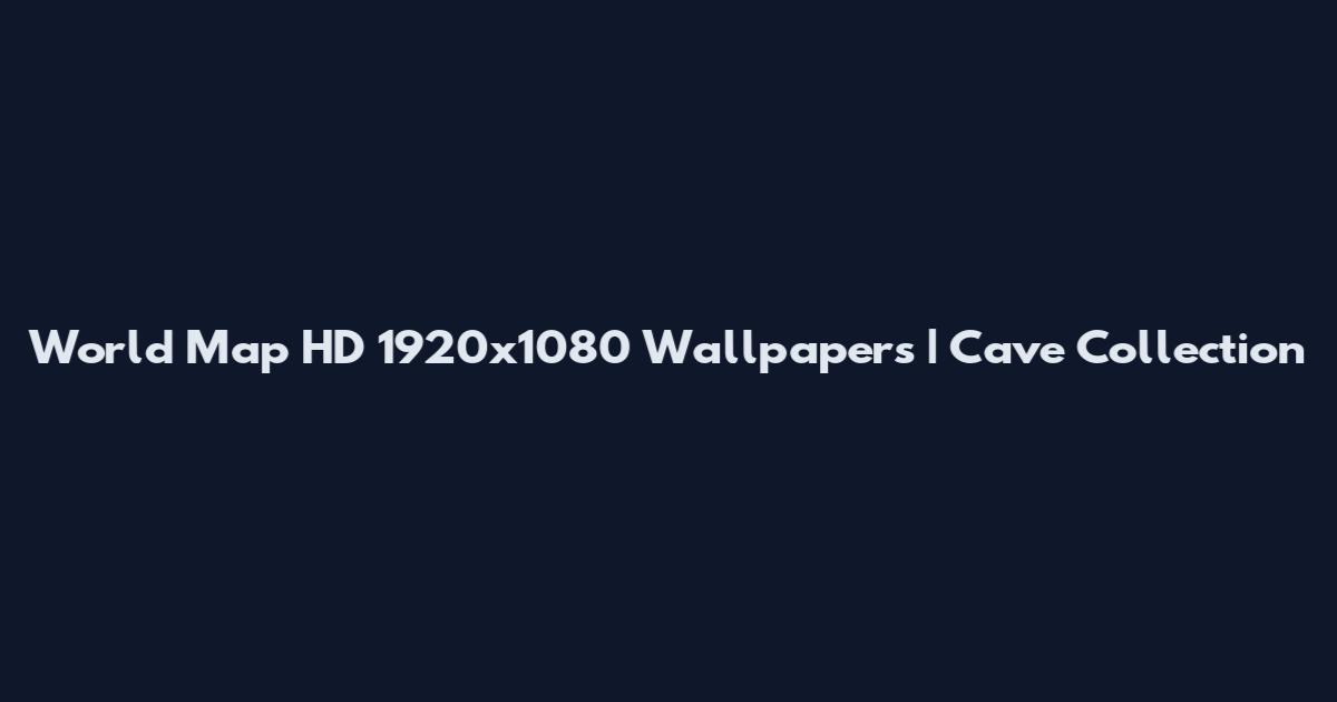 World Map HD 1920x1080 Wallpapers | Cave Collection