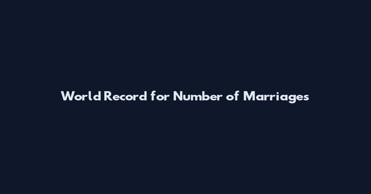 World Record for Number of Marriages