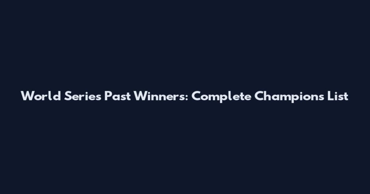 World Series Past Winners: Complete Champions List