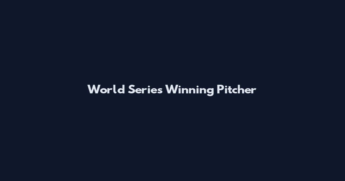 World Series Winning Pitcher