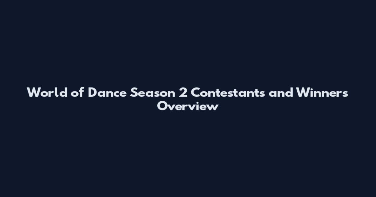 World of Dance Season 2 Contestants and Winners Overview