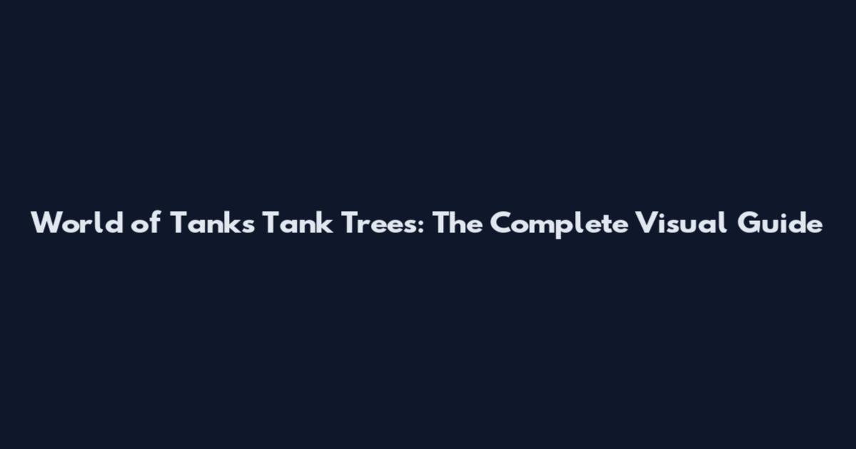 World of Tanks Tank Trees: The Complete Visual Guide