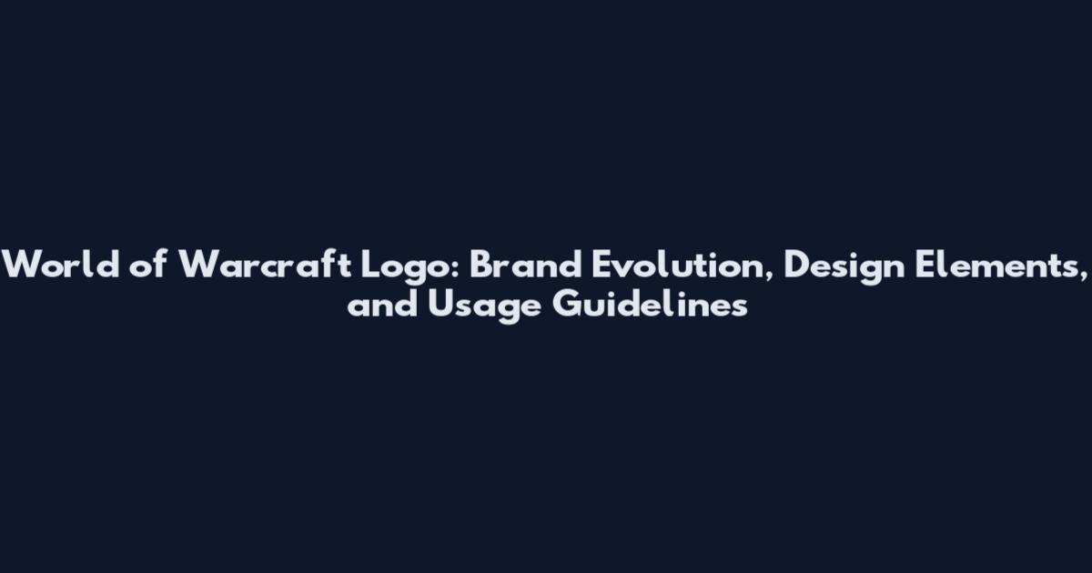 World of Warcraft Logo: Brand Evolution, Design Elements, and Usage Guidelines