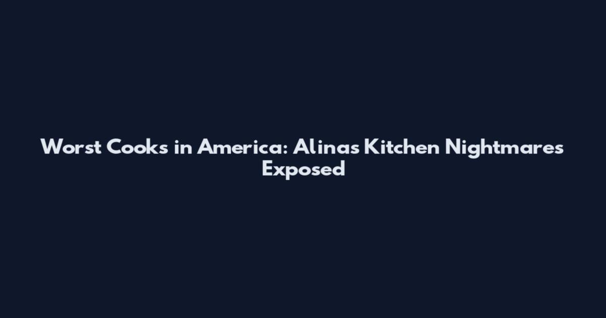 Worst Cooks in America: Alina's Kitchen Nightmares Exposed