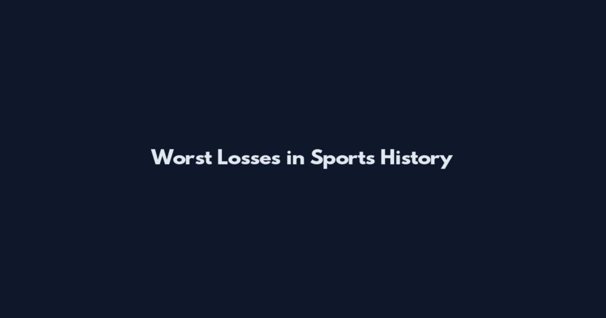 Worst Losses in Sports History